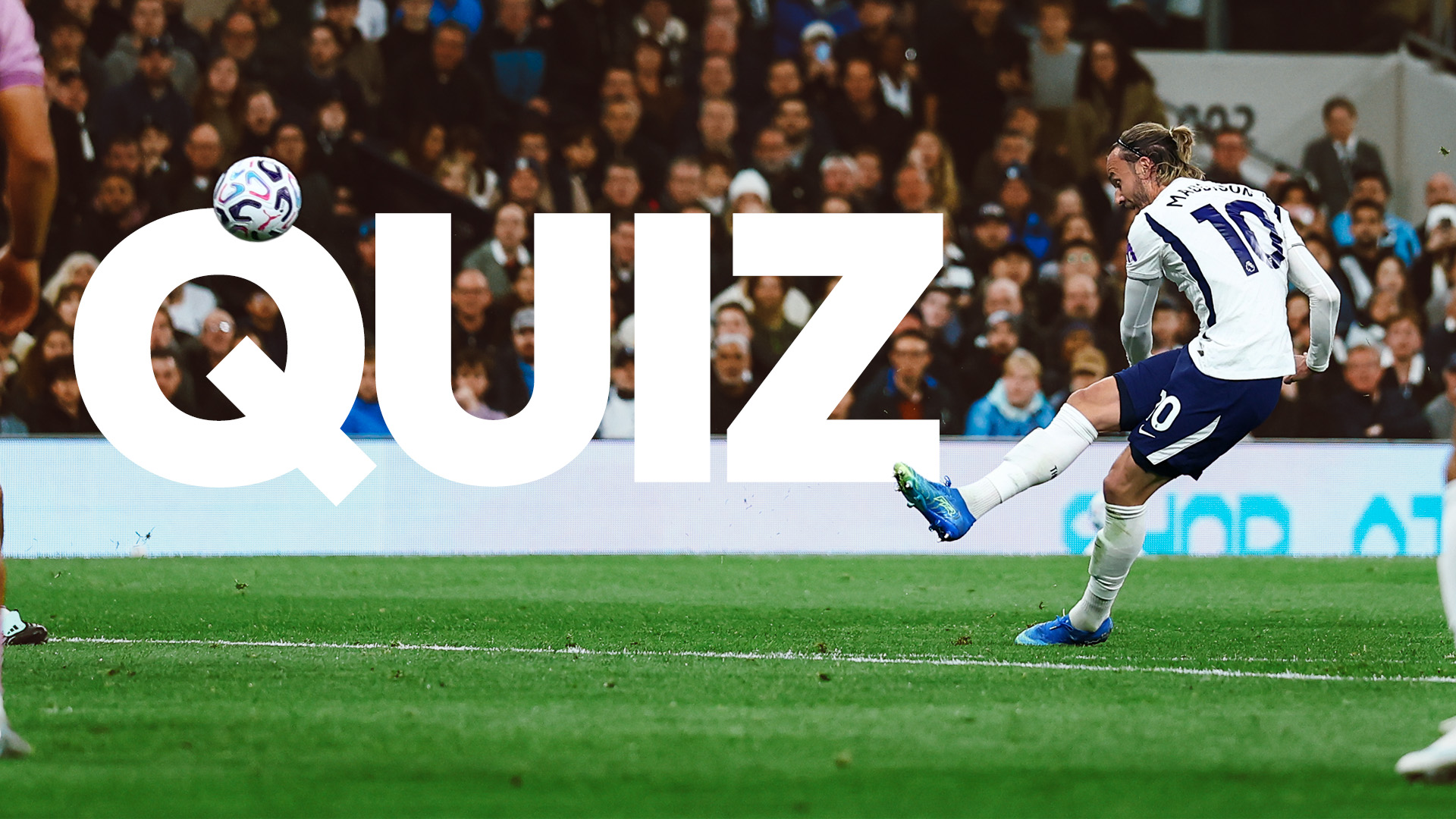 Quiz | Name our last 10 Premier League goalscorers from outside the box - Tottenham Hotspur